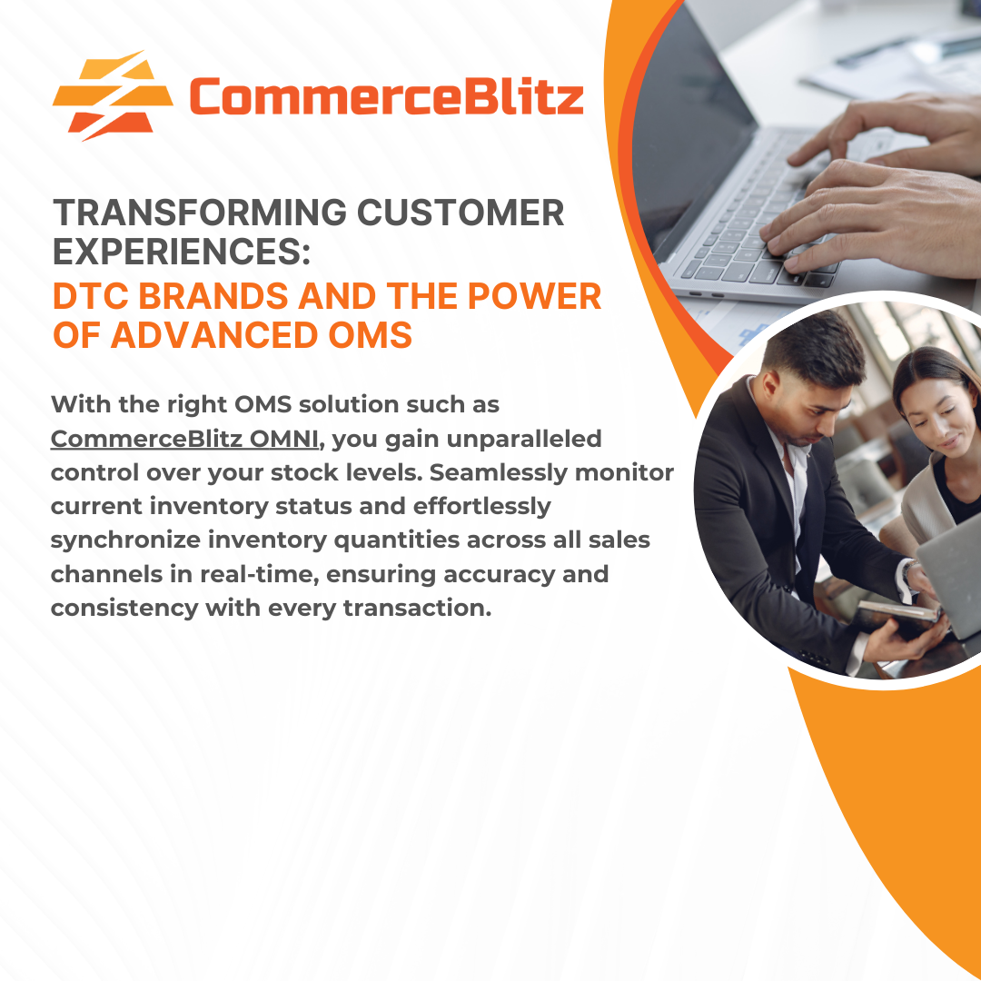 Transforming Customer Experiences: DTC Brands and the Power of Advanced Order Management Systems